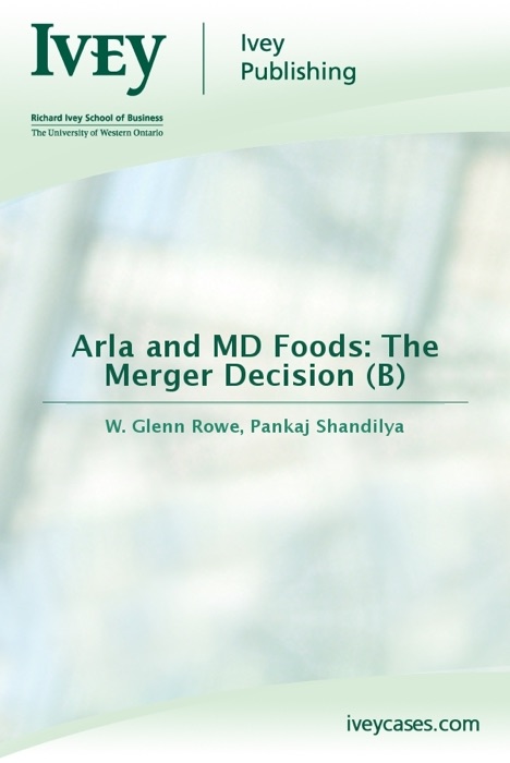 Arla and MD Foods: The Merger Decision (B)