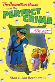 The Berenstain Bears: The Perfect Crime (Almost) - Stan Berenstain