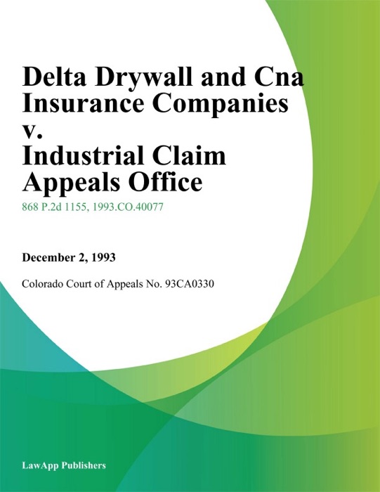 Delta Drywall And Cna Insurance Companies v. Industrial Claim Appeals office
