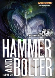 Hammer and Bolter: Issue 25 - Christian Dunn, Nik Vincent, Dan Abnett, Phil Kelly, Andy Hoare & Josh Reynolds