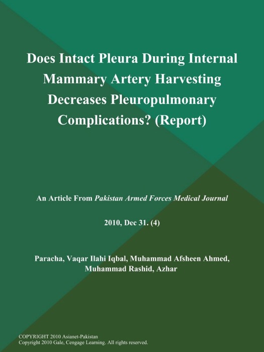 Does Intact Pleura During Internal Mammary Artery Harvesting Decreases Pleuropulmonary Complications? (Report)