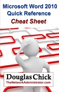 Microsoft Word 2010 Quick Reference (Cheat Sheet) by Douglas Chick