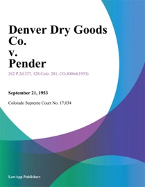 Denver Dry Goods Co. v. Pender - Colorado Supreme Court