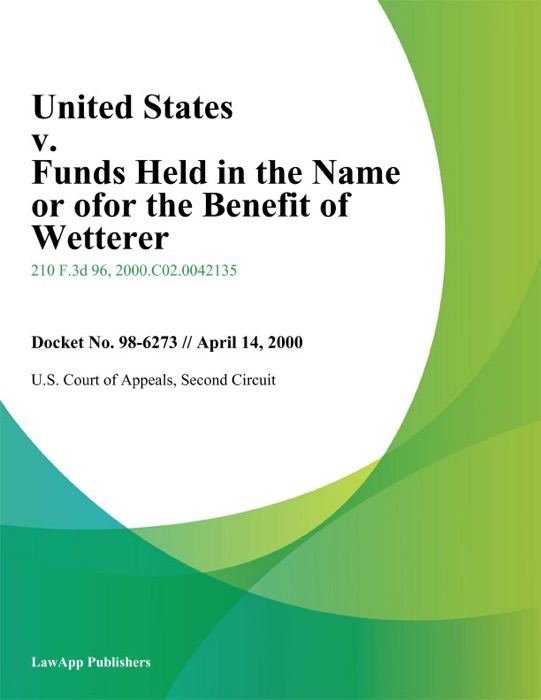 United States V. Funds Held In The Name Or Ofor The Benefit Of Wetterer