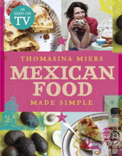 Mexican Food Made Simple - Thomasina Miers Cover Art