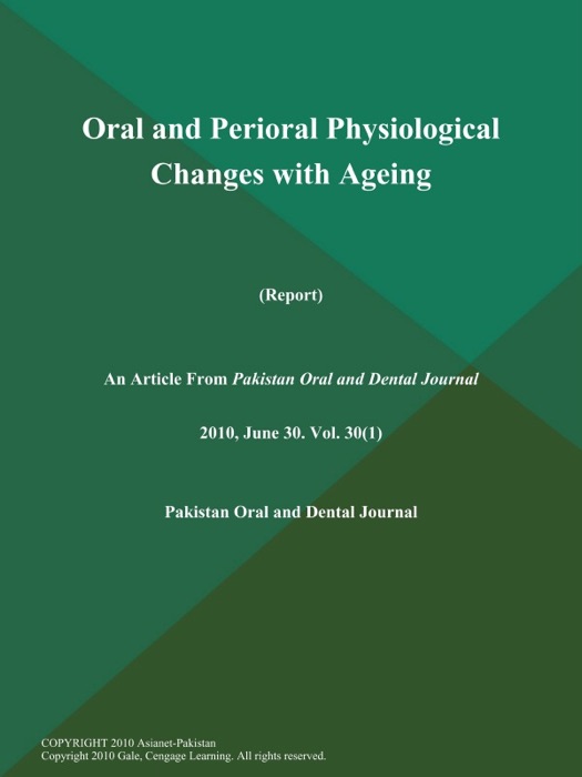 Oral and Perioral Physiological Changes with Ageing (Report)