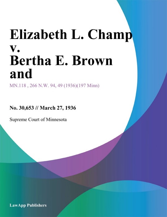 Elizabeth L. Champ v. Bertha E. Brown and