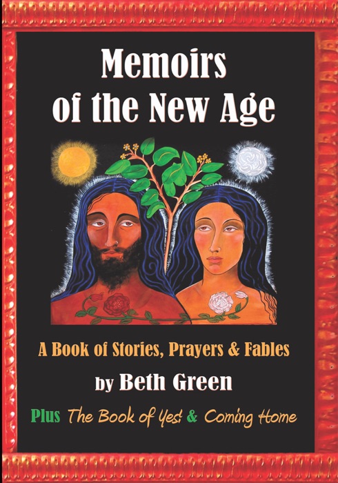 Memoirs of the New Age: a Book of Stories, Prayers, and Fables