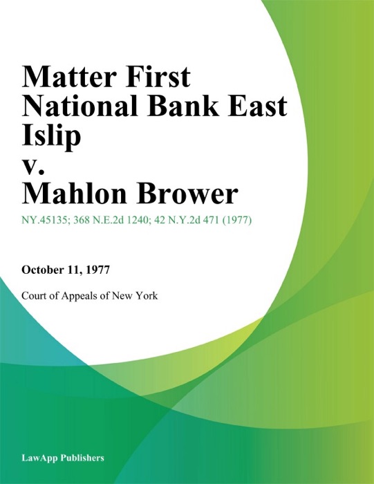 Matter First National Bank East Islip v. Mahlon Brower