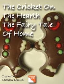The Cricket On the Hearth, the Fairy Tale of Home - Charles Dickens & Louis Byun