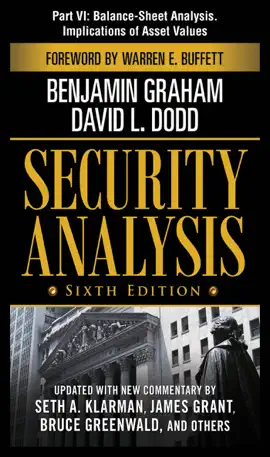 Security Analysis, Sixth Edition, Part VI - Balance-Sheet Analysis. Implications of Asset Values