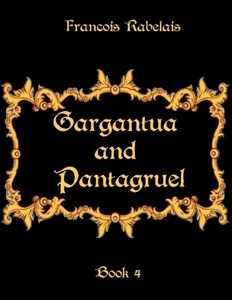 Gargantua and Pantagruel : Book 4 (Illustrated)