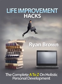 Life Improvement Hacks - Ryan Brown