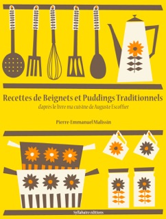 Recettes de Beignets et Puddings Traditionnels by Pierre-Emmanuel Malissin & Auguste Escoffier