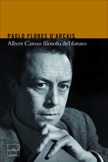 Albert Camus filosofo del futuro by Paolo Flores d'Arcais