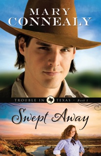 Swept Away (Trouble in Texas Book #1) by Mary Connealy
