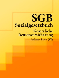 Sozialgesetzbuch (SGB) Sechstes Buch (VI) - Gesetzliche Rentenversicherung - Deutschland