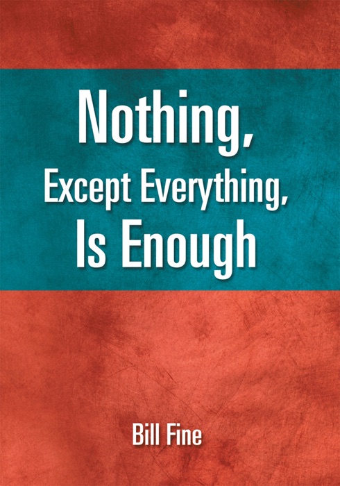 Nothing, Except Everything, Is Enough