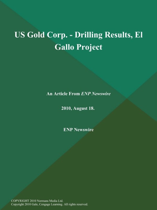 US Gold Corp. - Drilling Results, El Gallo Project