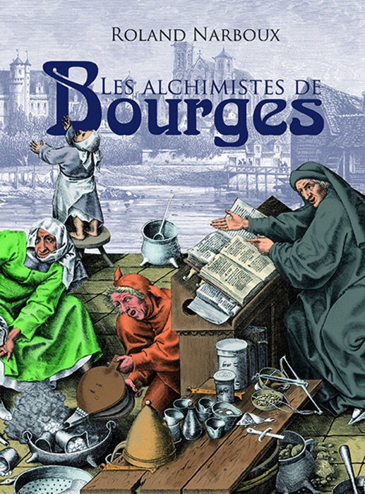 Les alchimistes de Bourges