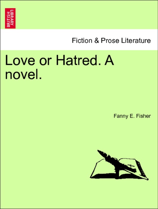Love or Hatred. A novel. Vol. I.