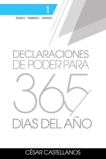 Declaraciones de Poder Para 365 Días del Año Volumen 1 by Cesar Castellanos