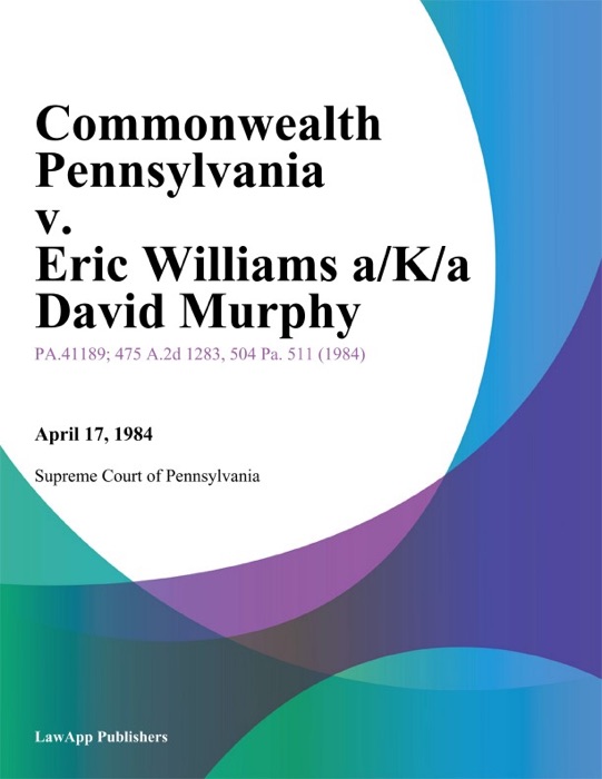 Commonwealth Pennsylvania v. Eric Williams A/K/A David Murphy