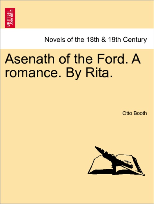 Asenath of the Ford. A romance. By Rita. Vol. I.