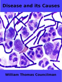 Disease and Its Causes - William Thomas Councilman