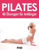 Pilates: 40 Übungen für Anfänger - Sophie Godard