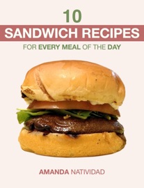 10 Sandwich Recipes for Every Meal of the Day - Amanda Natividad