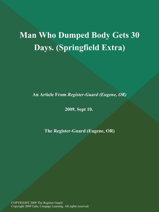 Man Who Dumped Body Gets 30 Days (Springfield Extra)