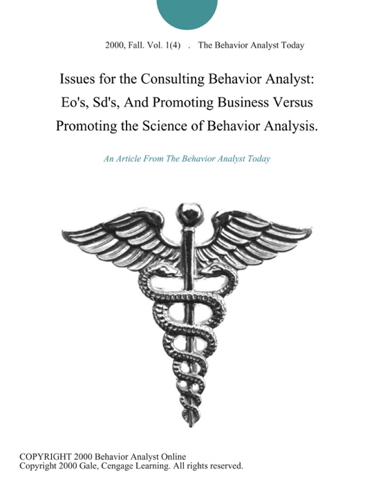 Issues for the Consulting Behavior Analyst: Eo's, Sd's, And Promoting Business Versus Promoting the Science of Behavior Analysis.