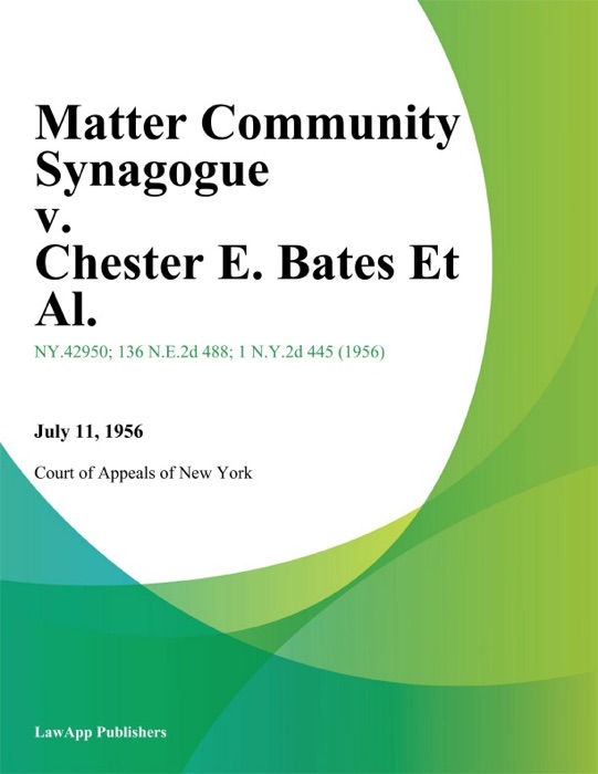 Matter Community Synagogue v. Chester E. Bates Et Al.