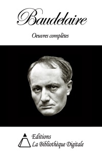 Baudelaire - Oeuvres Complètes