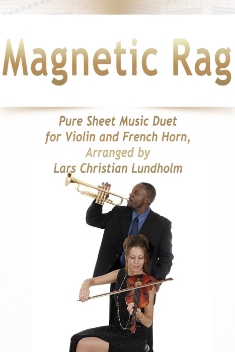 Magnetic Rag Pure Sheet Music Duet for Violin and French Horn, Arranged By Lars Christian Lundholm