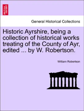 Read: Historic Ayrshire, Book being a collection of historical works treating of the County of Ayr, edited ... by W. Robertson.