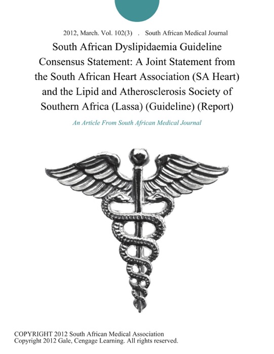 South African Dyslipidaemia Guideline Consensus Statement: A Joint Statement from the South African Heart Association (SA Heart) and the Lipid and Atherosclerosis Society of Southern Africa (Lassa) (Guideline) (Report)