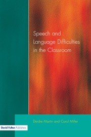Speech and Language Difficulties in the Classroom - Deirdre Martin & Carol Miller