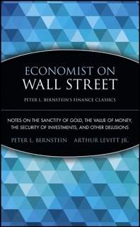 Economist on Wall Street (Peter L. Bernstein's Finance Classics) by Peter L. Bernstein & Arthur Levitt, Jr.
