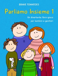 Parliamo insieme – Un divertente libro gioco per bambini e genitori - Parte 1 by Brave Tomatoes