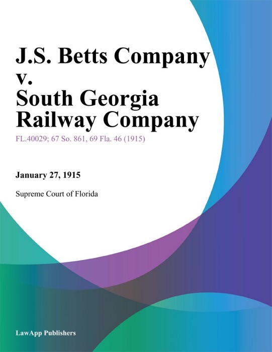 J.S. Betts Company v. South Georgia Railway Company