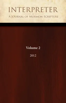Interpreter: A Journal of Mormon Scripture, Volume 2 (2012)