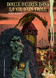 Douze heures dans la vie d'un troll Sigrid Renaud