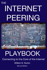 The Internet Peering Playbook - William B. Norton