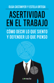 Asertividad en el trabajo - Olga Castanyer Mayer-Spiess & Estela Ortega