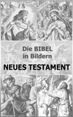 Die BIBEL in Bildern - Neues Testament - Julius Schnorr von Carolsfeld & Martin Luther