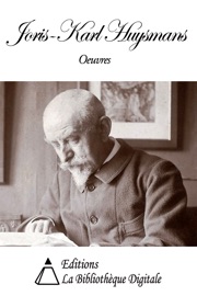 Œuvres de Joris-Karl Huysmans - Joris-Karl Huysmans