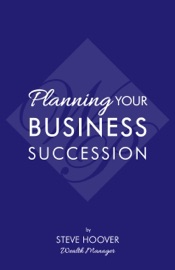 Planning Your Business Succession - Steve Hoover