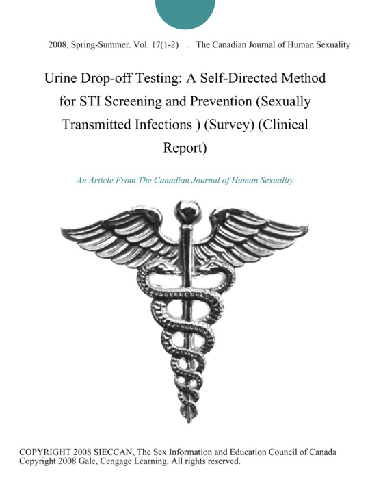 Urine Drop-off Testing: A Self-Directed Method for STI Screening and Prevention (Sexually Transmitted Infections ) (Survey) (Clinical Report)